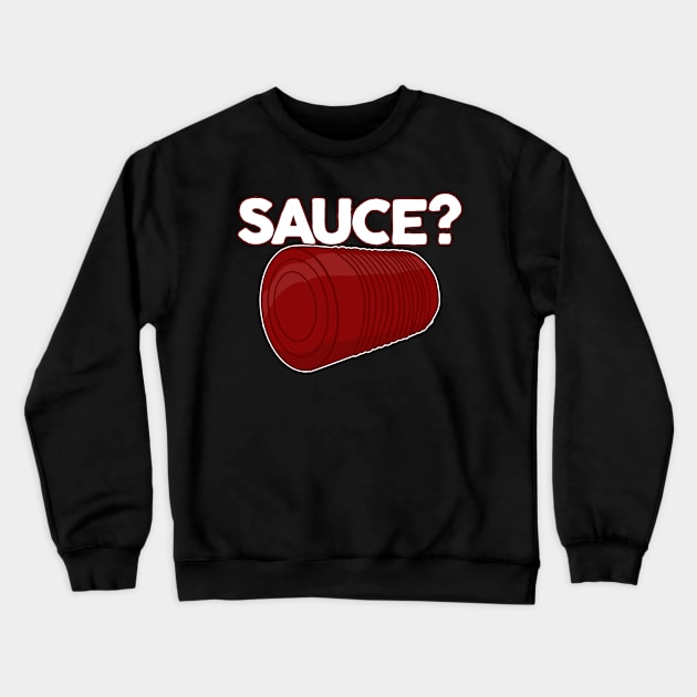 Thanksgiving Sauce? Solid Unsliced Canned Cranberry Sauce Crewneck Sweatshirt by Swagazon